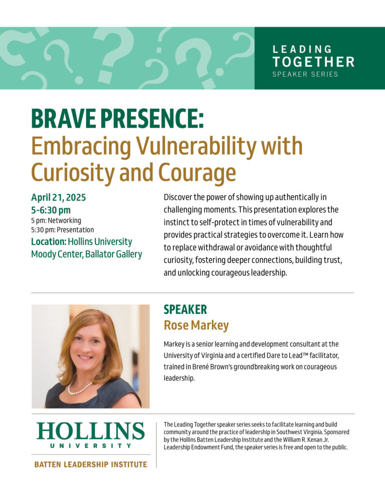 Promotional flyer for the 'Leading Together Speaker Series' at Hollins University featuring a light green background with question mark patterns. The flyer announces 'Brave Presence: Embracing Vulnerability with Curiosity and Courage' event on April 21, 2025, from 5-6:30pm at the Moody Center, Ballator Gallery. The schedule includes networking at 5pm and presentation at 5:30pm. Speaker Rose Markey is shown in a professional headshot with shoulder-length reddish-blonde hair, wearing a dark top and pearl necklace. The flyer describes the presentation about authentic leadership and vulnerability, noting Markey's background as a University of Virginia consultant and certified Brené Brown Dare to Lead™ facilitator. The Hollins University and Batten Leadership Institute logos appear at the bottom, indicating the event is free and open to the public.